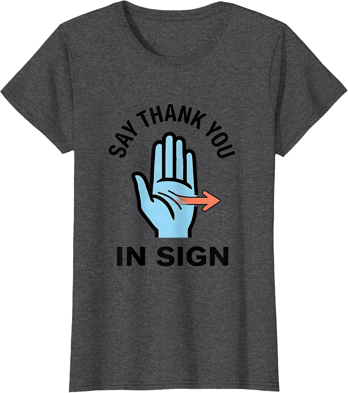 Women's Say Thank You In Sign Funny ASL Sign Language Teacher Humor T-Shirt - Dark Heather Grey