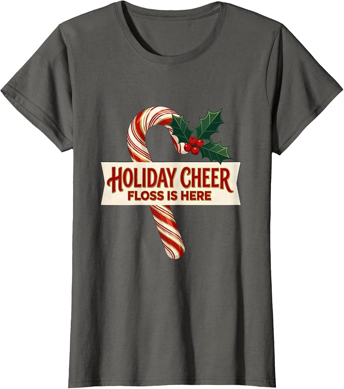 Women's Holiday Cheer Floss Is Here Funny Dentist Christmas Dental T-Shirt - Asphalt Grey