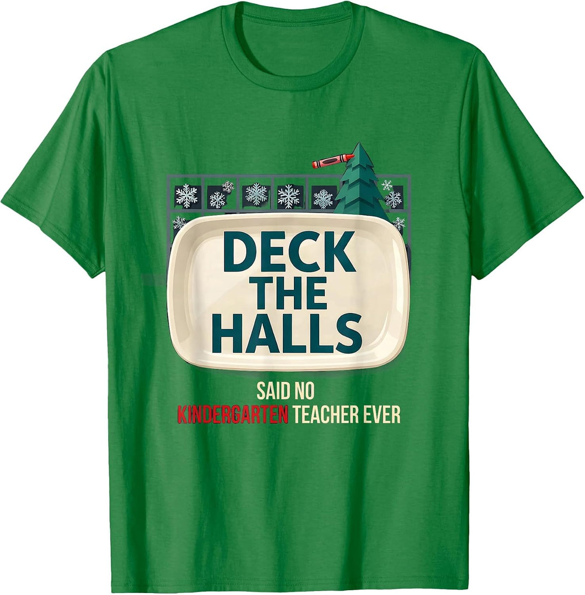 Men's Deck the Halls Said No Kindergarten Teacher Ever Funny T-Shirt - Kelly Green