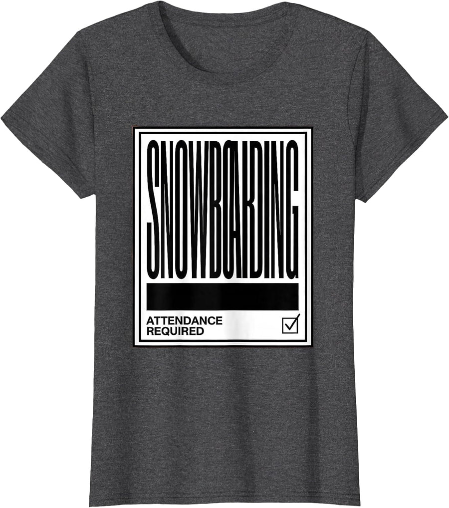 Women's Snowboarding Attendance Required Funny Snowboarder Gift T-Shirt - Dark Heather Grey