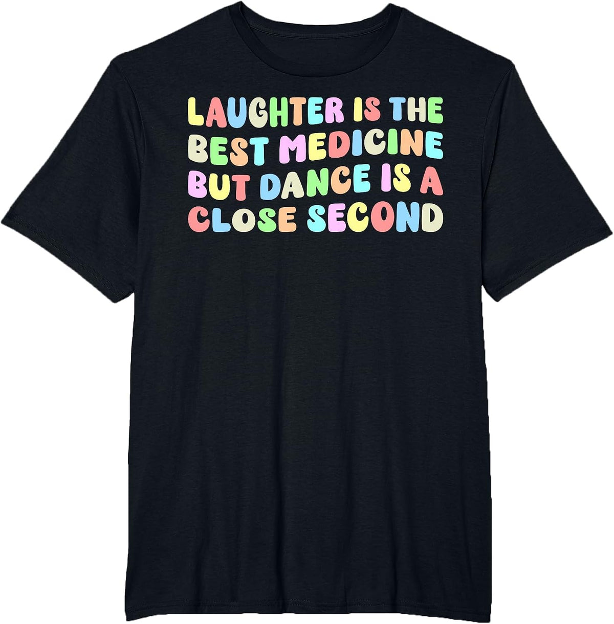 Laughter is The Best Medicine But Dance is A Close Second T-Shirt - Black