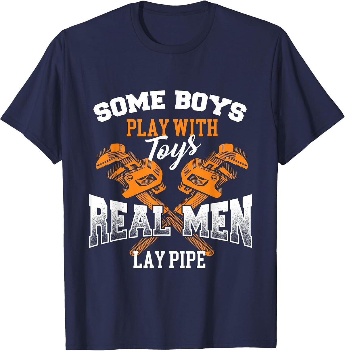 Real Men Lay Pipe - Pipefitter Pipe Fitter Plumber Plumbing T-Shirt - Navy Blue