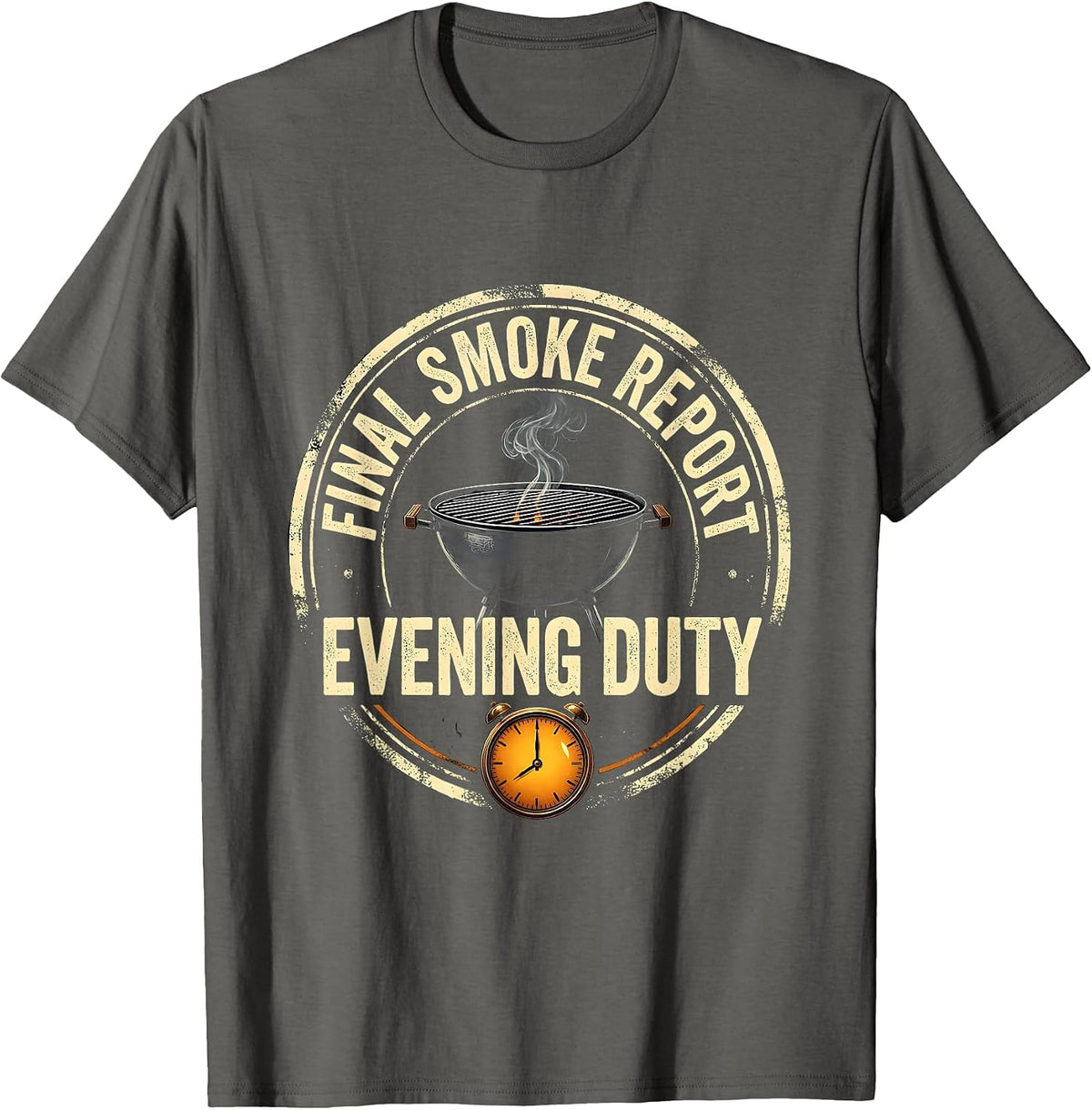 Final Smoke Report Evening Duty Funny BBQ Dad Humor T-Shirt - Asphalt Grey