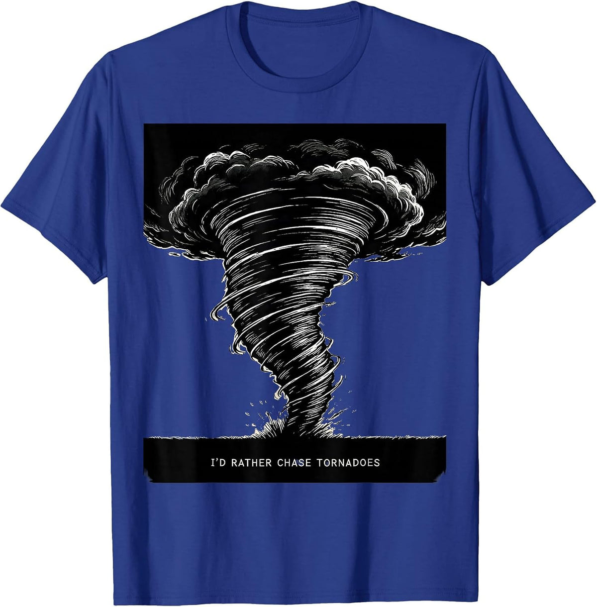 I'd Rather Chase Tornadoes Scratchboard Storm Chaser T-Shirt - Royal Blue
