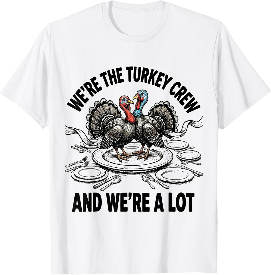 Men's We're The Turkey Crew, And We're A Lot Funny Family T-Shirt - White