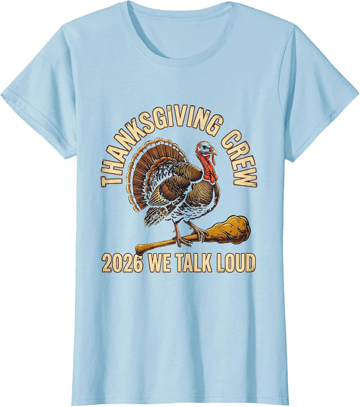Thanksgiving Crew 2026 We Talk Loud Vintage Family Humor T-Shirt - Baby Blue