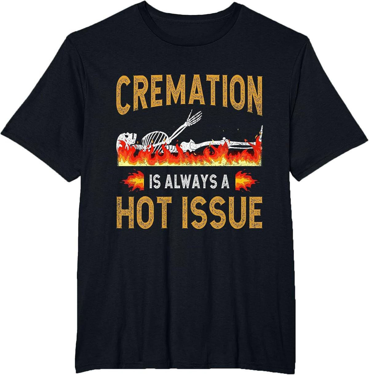 Funeral Director Cremation A Hot Issue Crematory Mortician T-Shirt - Black