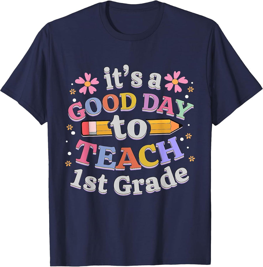 It's A Good Day to Teach 1st Grade, First Grade Teacher T-Shirt - Navy Blue