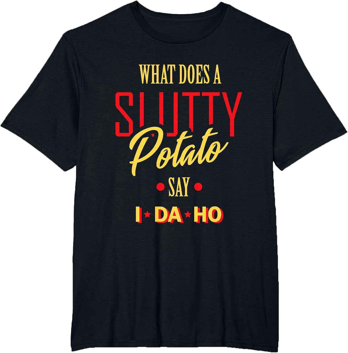 I Da Ho | Sarcastic Funny Offensive Dad Joke Adult Humor T-Shirt - Black