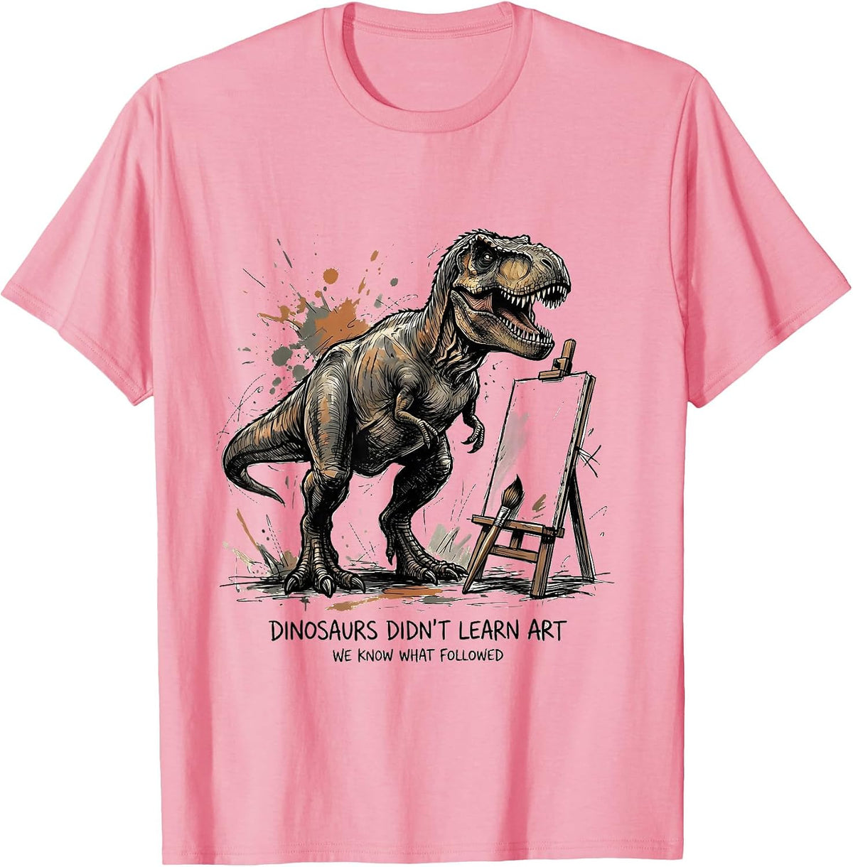 Men's Dinosaurs Didn't Learn Art We Know What Followed Art Teacher T-Shirt - Pink