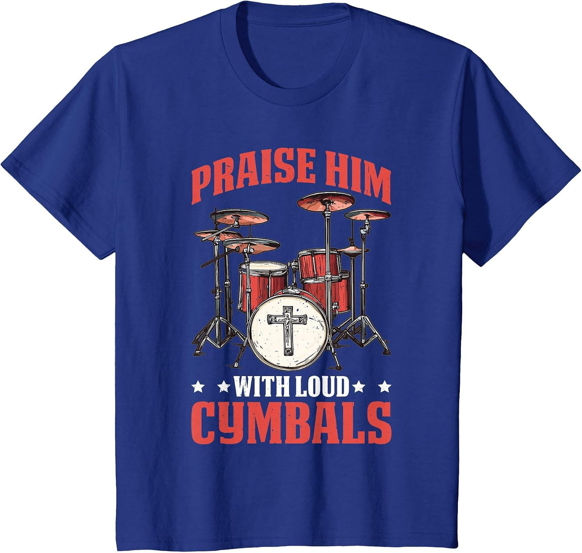 Praise Him with Loud Cymbals Worship Church Drummer - T-Shirt - Royal Blue