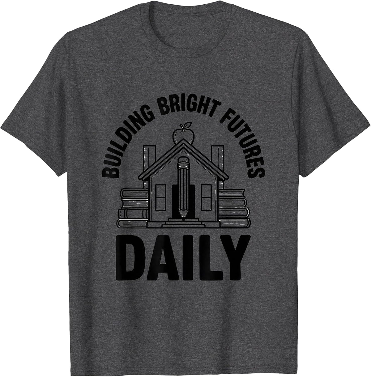 Building Bright Futures Daily First Grade Teacher T-Shirt - Dark Heather Grey