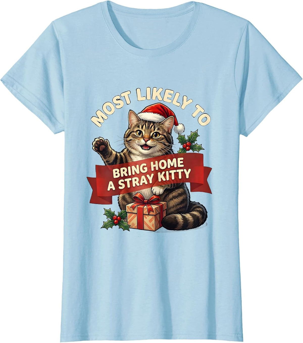 Women's Most Likely To Bring Home A Stray Kitty Cat Lover Christmas T-Shirt - Baby Blue