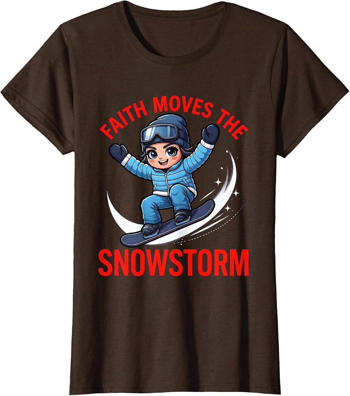 Women's FAITH MOVES THE SNOWSTORM Funny Snowboarder Ski Season T-Shirt - Brown