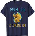 My Betta is Judging You Betta Fish T-Shirt - Navy Blue