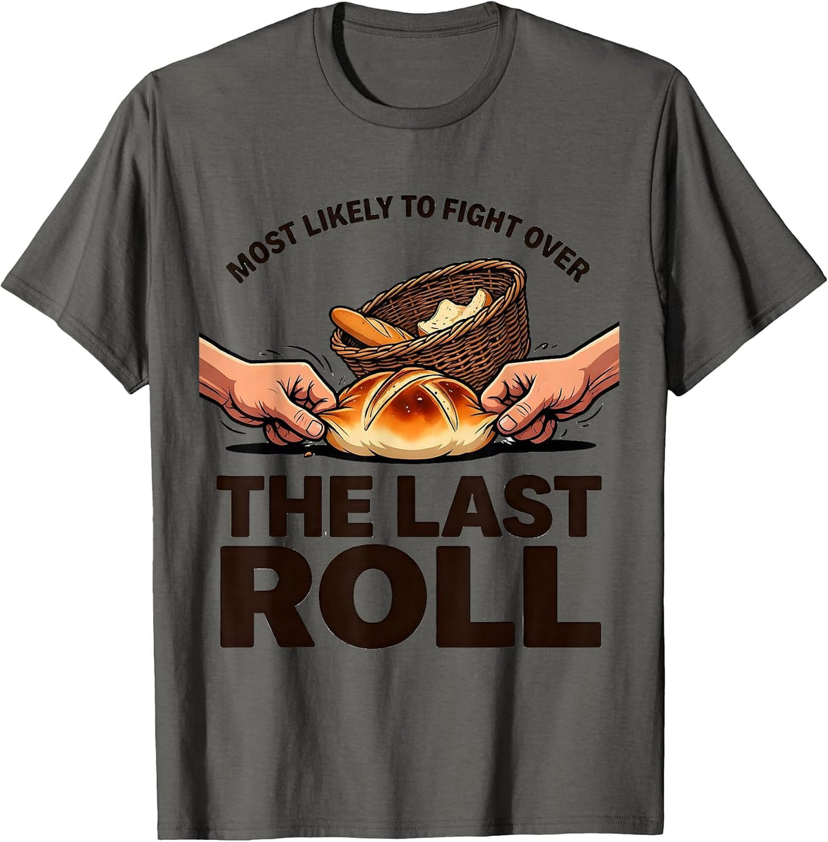 Most Likely To Fight Over The Last Roll Funny Thanksgiving T-Shirt - Asphalt Grey