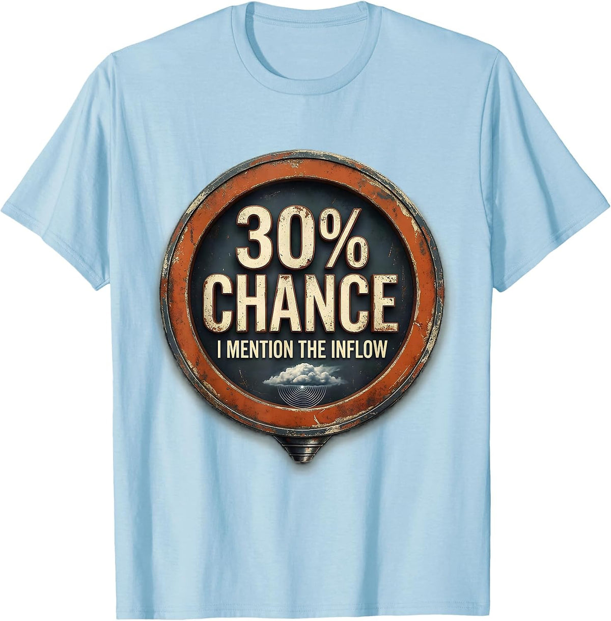 Men's 30% Chance I Mention The Inflow Vintage Storm Chaser T-Shirt - Baby Blue