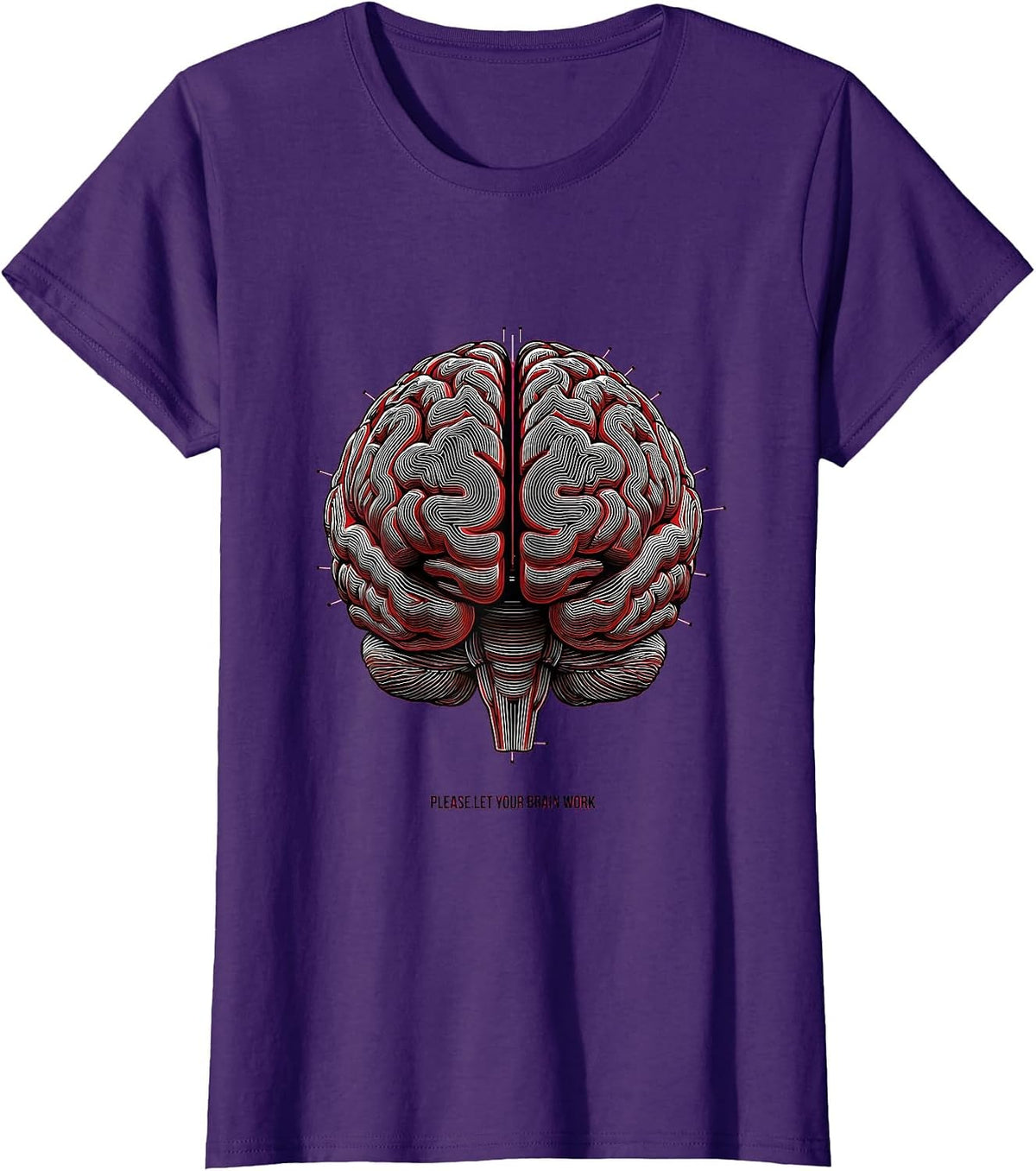 Women's Please Let Your Brain Work Science Humor Neuroscience T-Shirt - Purple