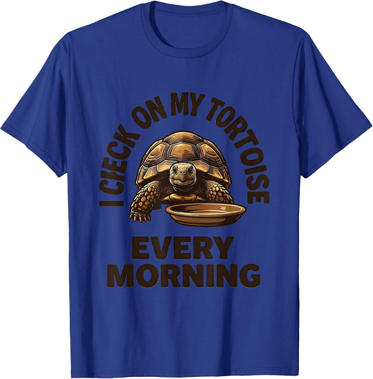 Men's I Check On My Tortoise Every Morning Funny Tortoise Lover T-Shirt - Royal Blue