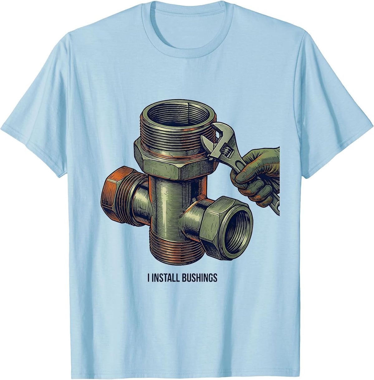 Men's I Install Bushings Funny Plumber Pipefitter Gift Novelty T-Shirt - Baby Blue