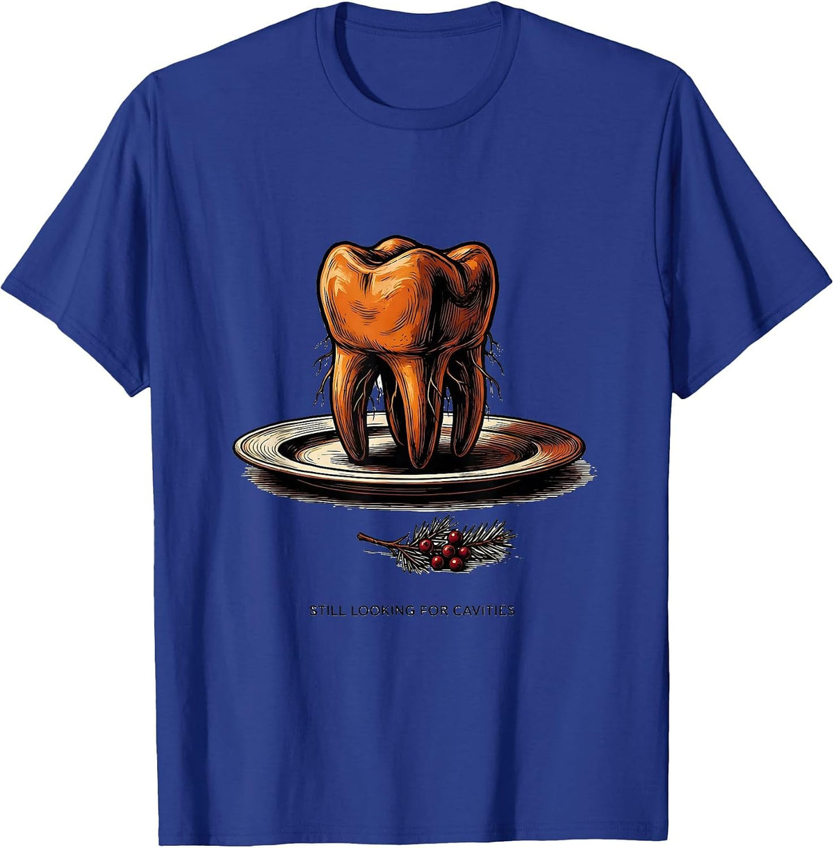 Still Looking For Cavities Funny Dental Office Christmas T-Shirt - Royal Blue