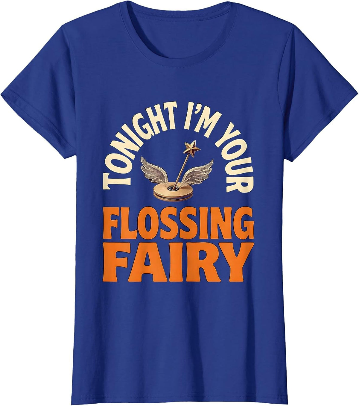 Women's Tonight I'm Your Flossing Fairy Playful Dental Humor T-Shirt - Royal Blue