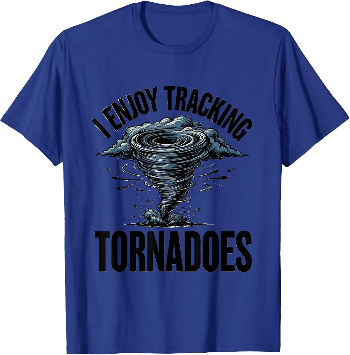 Men's I Enjoy Tracking Tornadoes Funny Storm Chaser Meteorology T-Shirt - Royal Blue