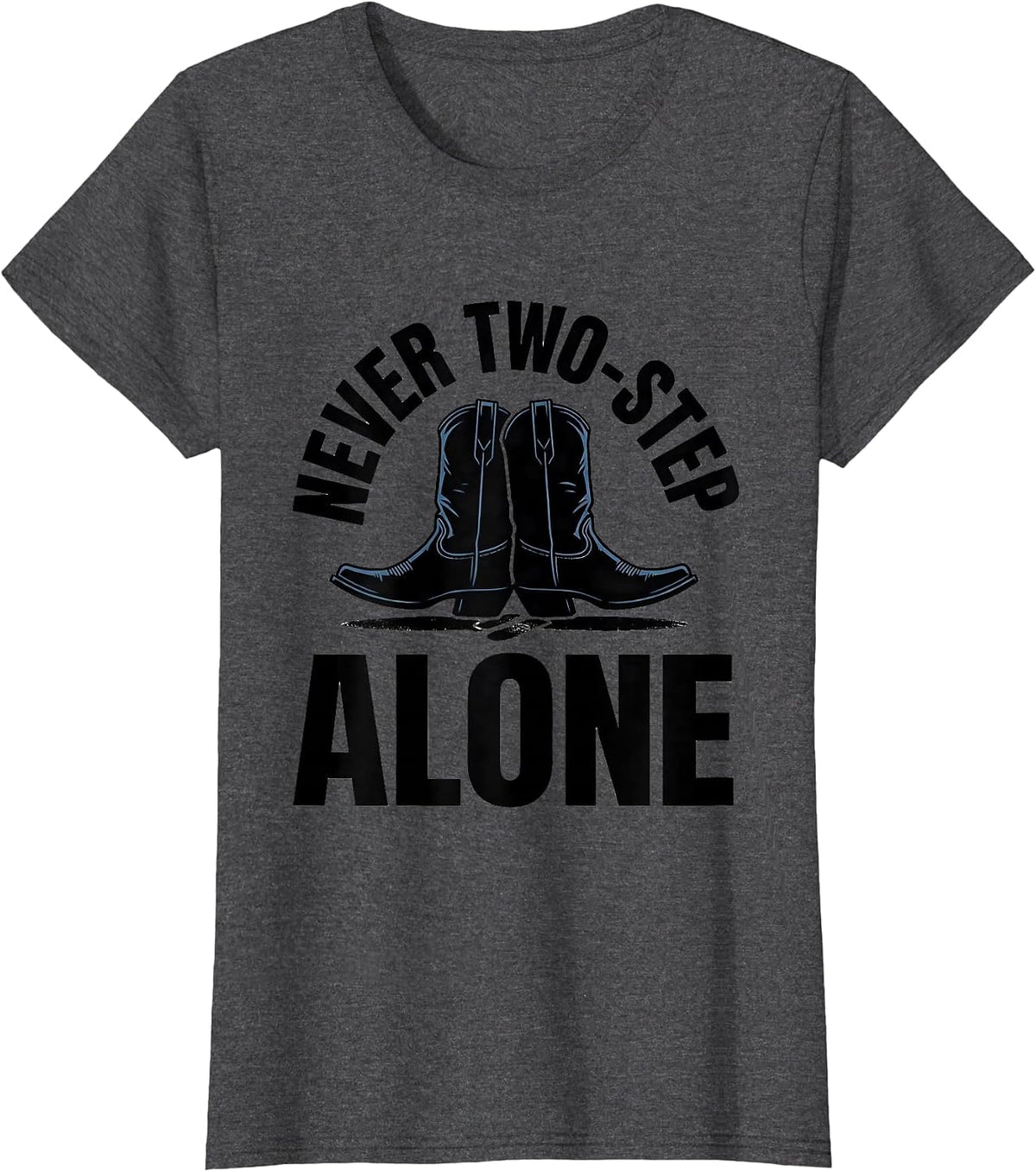 Women's Never Two-Step Alone Funny Line Dancer Western Boot Humor T-Shirt - Dark Heather Grey