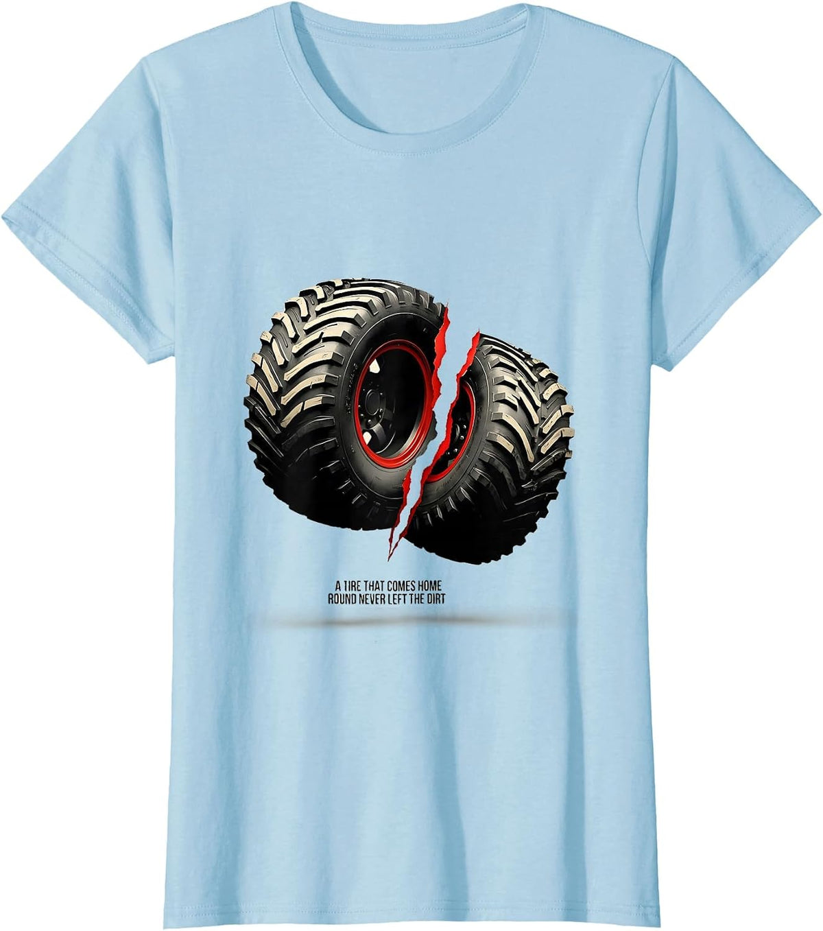 A Tire That Comes Home Round Never Left The Dirt RC Car T-Shirt - Baby Blue