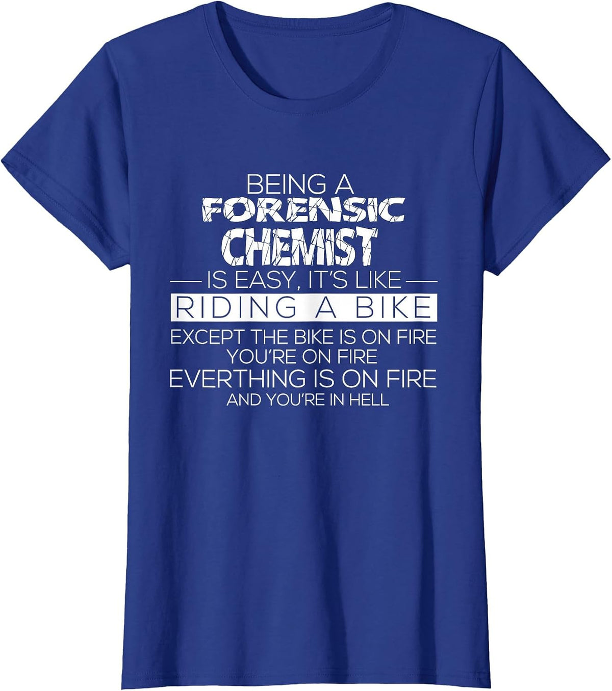 Forensic Chemist Quote Crime Scene Investigation T-Shirt - Royal Blue