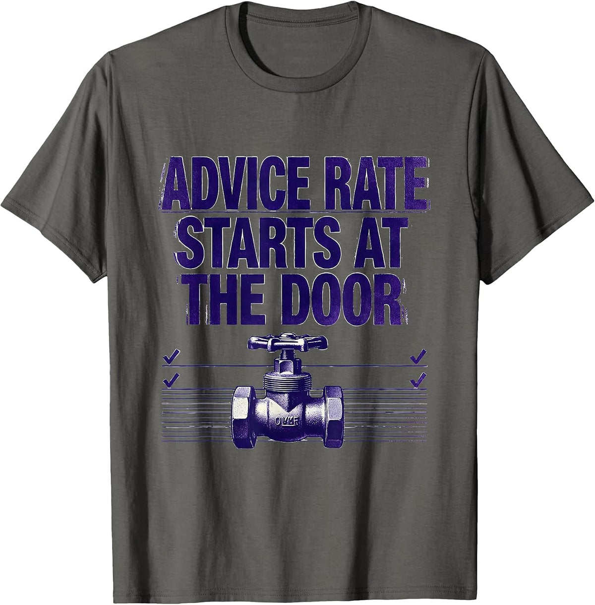 Advice Rate Starts At The Door Funny Plumber Pipefitter T-Shirt - Asphalt Grey