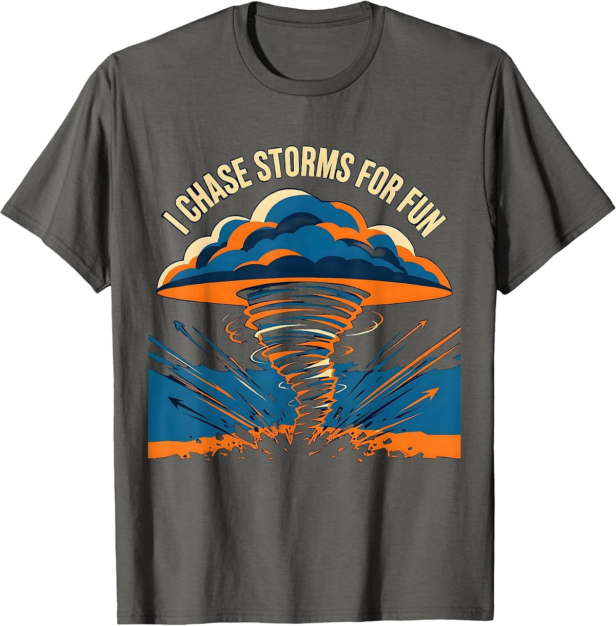 I Chase Storms For Fun Funny Storm Chaser Meteorology T-Shirt - Asphalt Grey