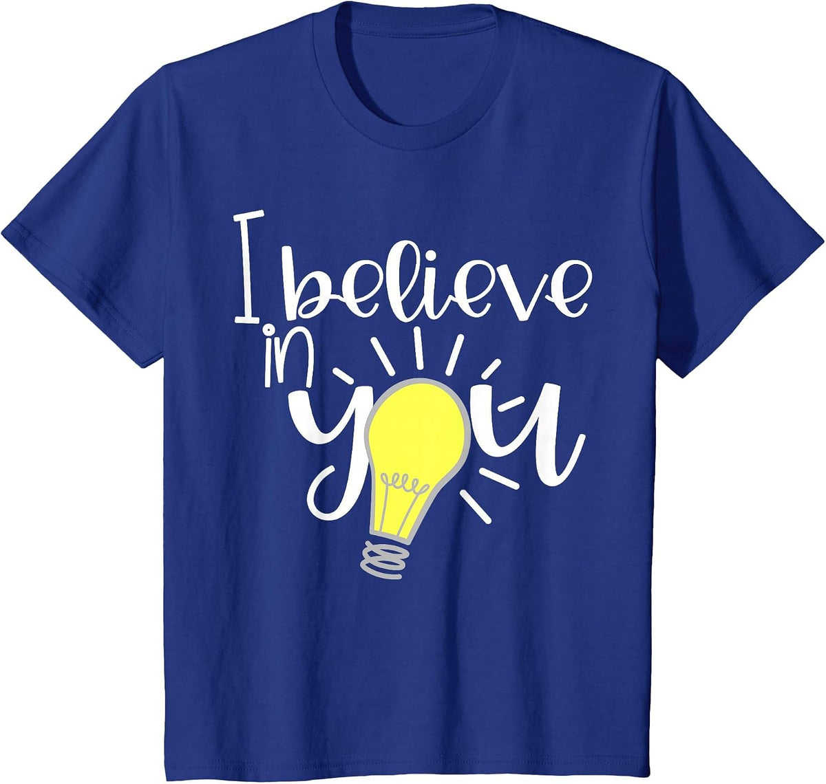 I Believe in You Lightbulb Teacher Tees Inspirational Teacher Shirts for Women Men T-Shirt - Royal Blue