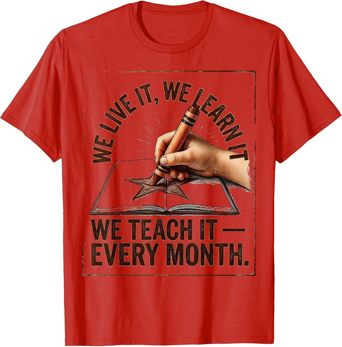 Men's We Live It, We Learn It, We Teach It — Every Month Teacher T-Shirt - Red