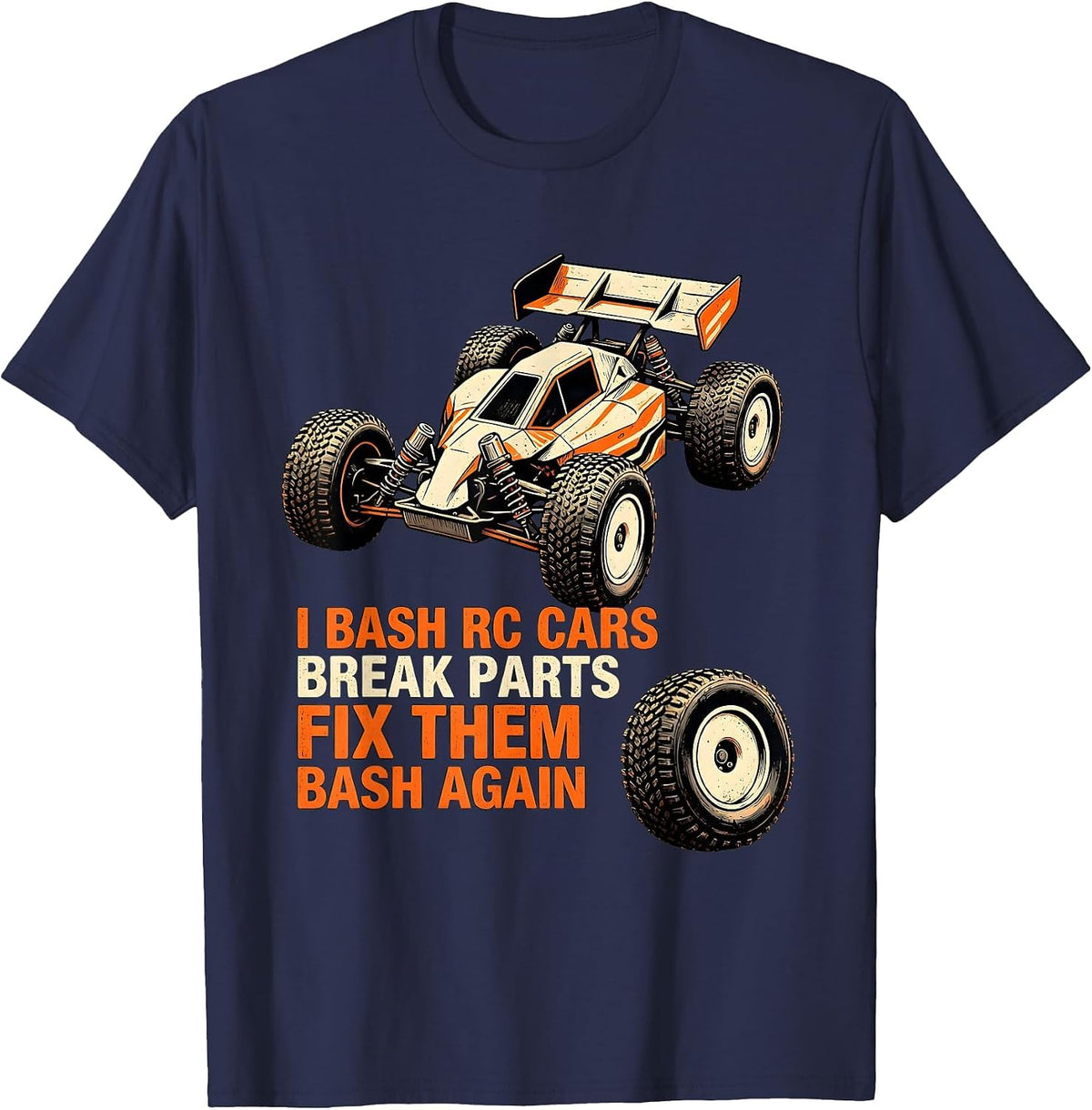 Men's I Bash RC Cars, Break Parts, Fix Them, Bash Again RC Racer T-Shirt - Navy Blue