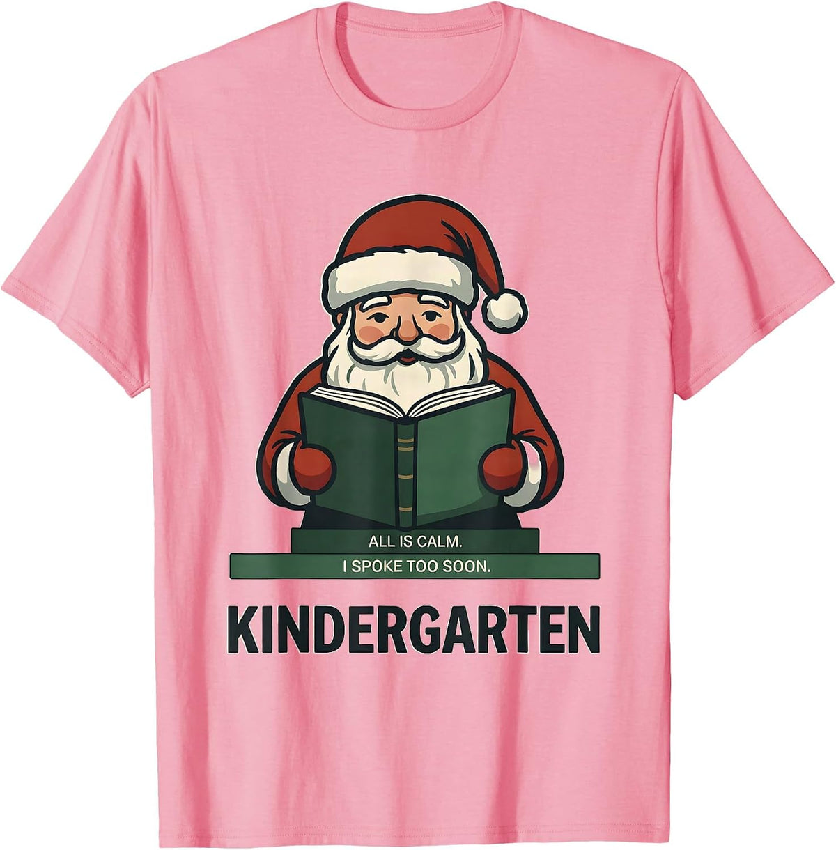 Men's All Is Calm I Spoke Too Soon Kindergarten Teacher Christmas T-Shirt - Pink