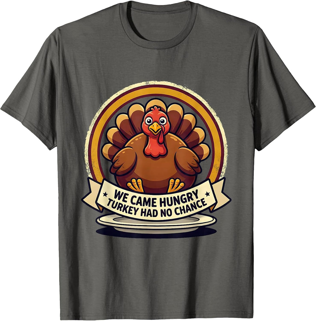 We Came Hungry Turkey Had No Chance Funny Thanksgiving T-Shirt - Asphalt Grey
