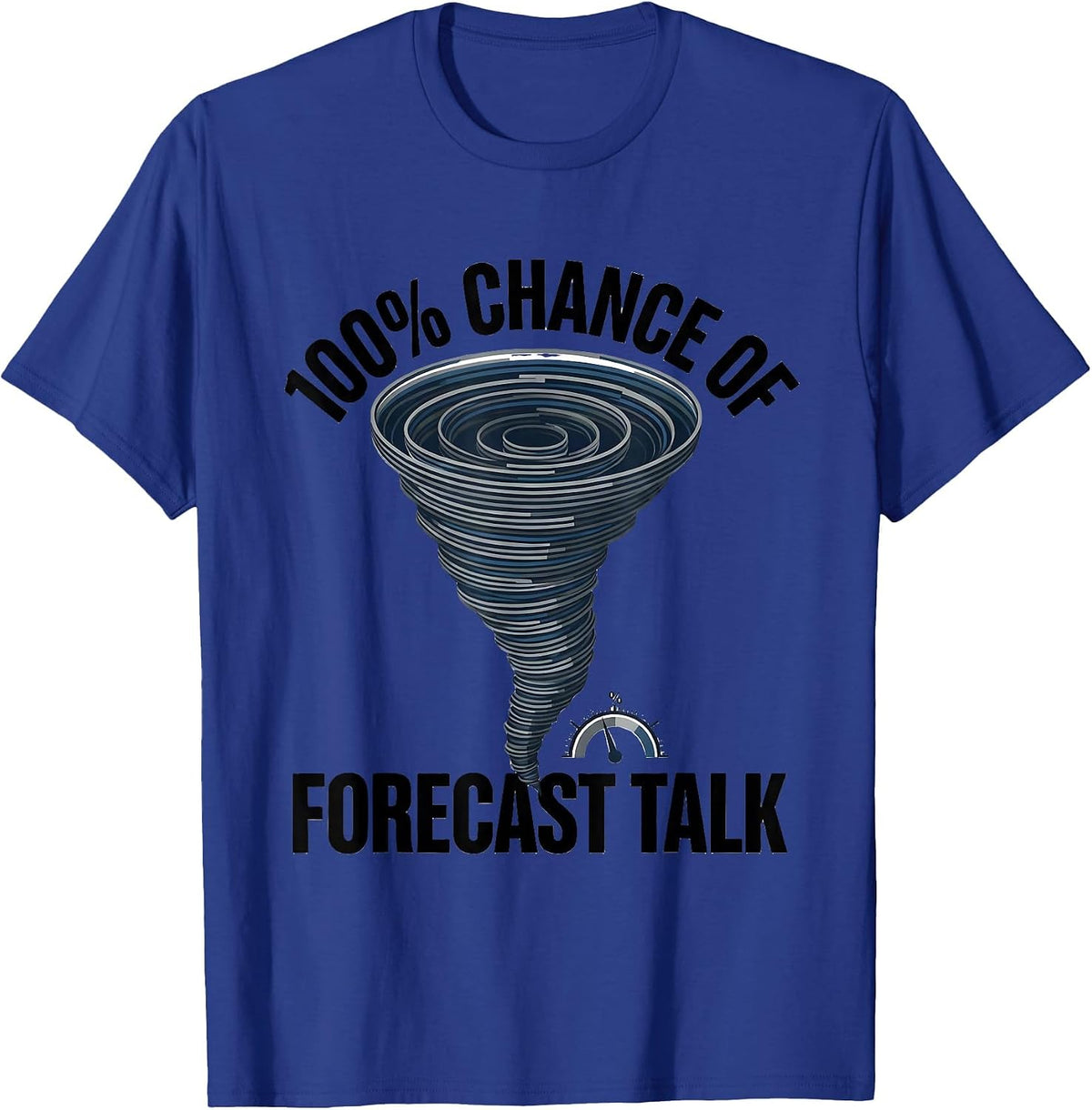 Men's 100% Chance Of Forecast Talk Funny Storm Chaser Meteorology T-Shirt - Royal Blue