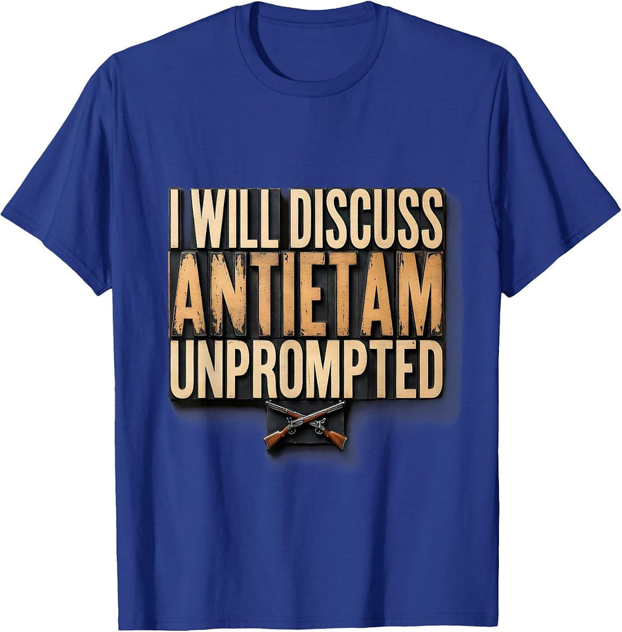 I Will Discuss Antietam Unprompted Civil War History Buff T-Shirt - Royal Blue