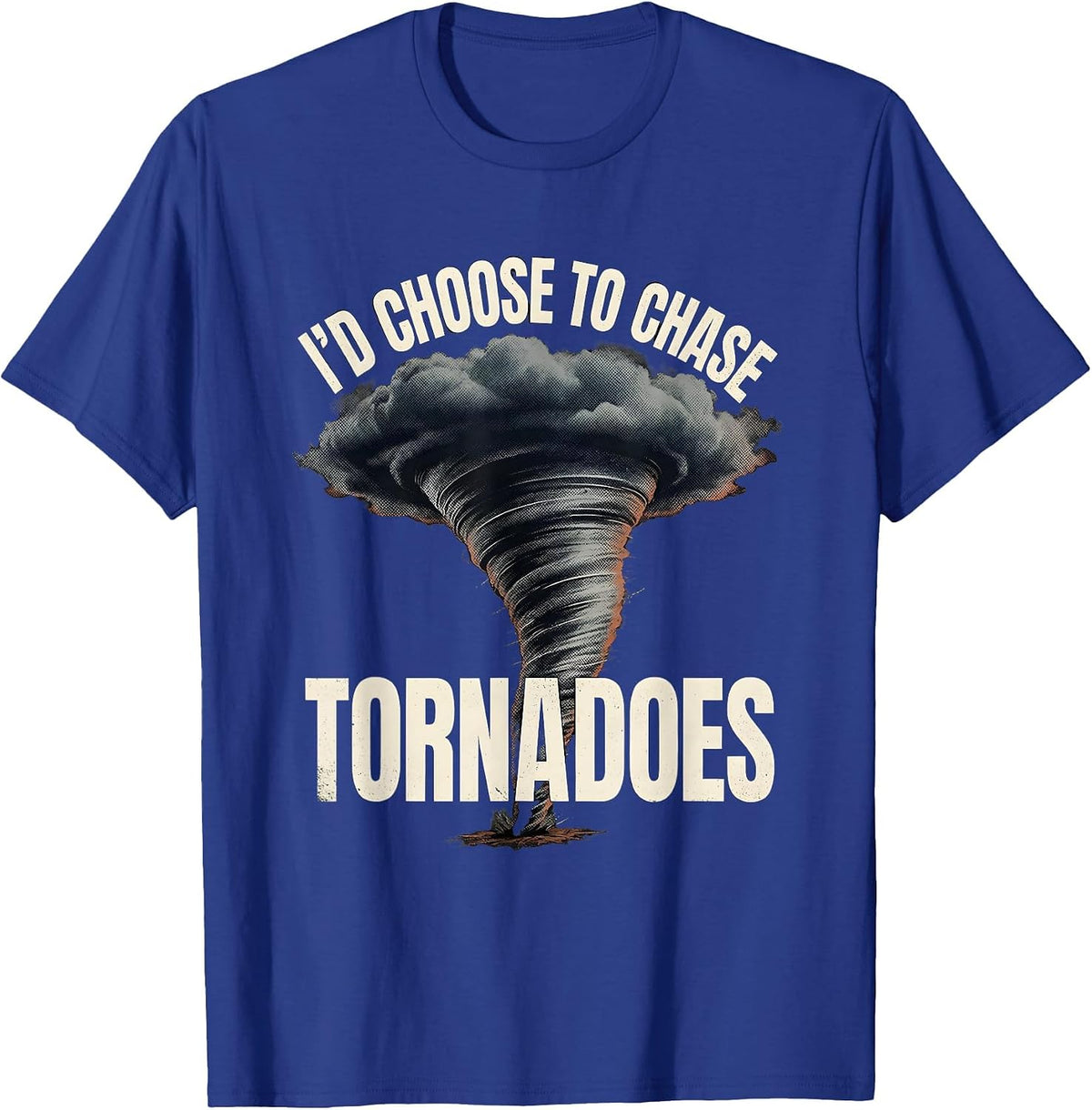 Men's I'd Choose To Chase Tornadoes Distressed Storm Chaser T-Shirt - Royal Blue