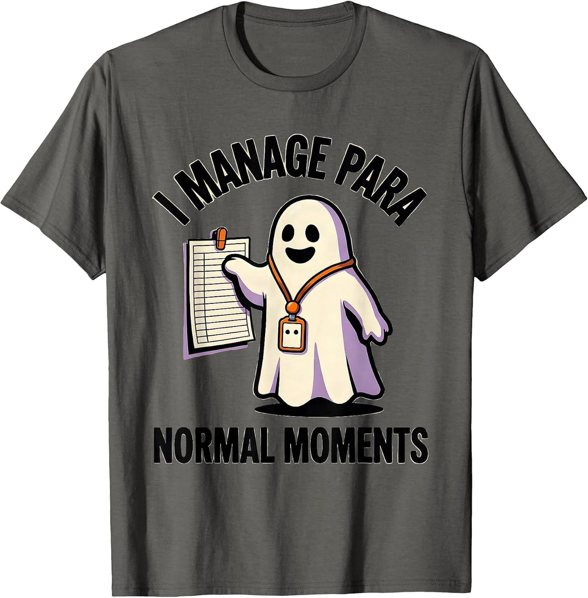 Men's I Manage Para Normal Moments Funny Paraprofessional Ghost T-Shirt - Asphalt Grey