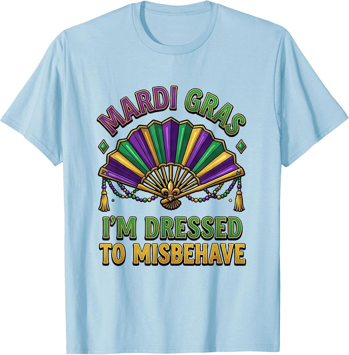 Men's Mardi Gras, I'm Dressed To Misbehave Funny Carnival Party T-Shirt - Baby Blue