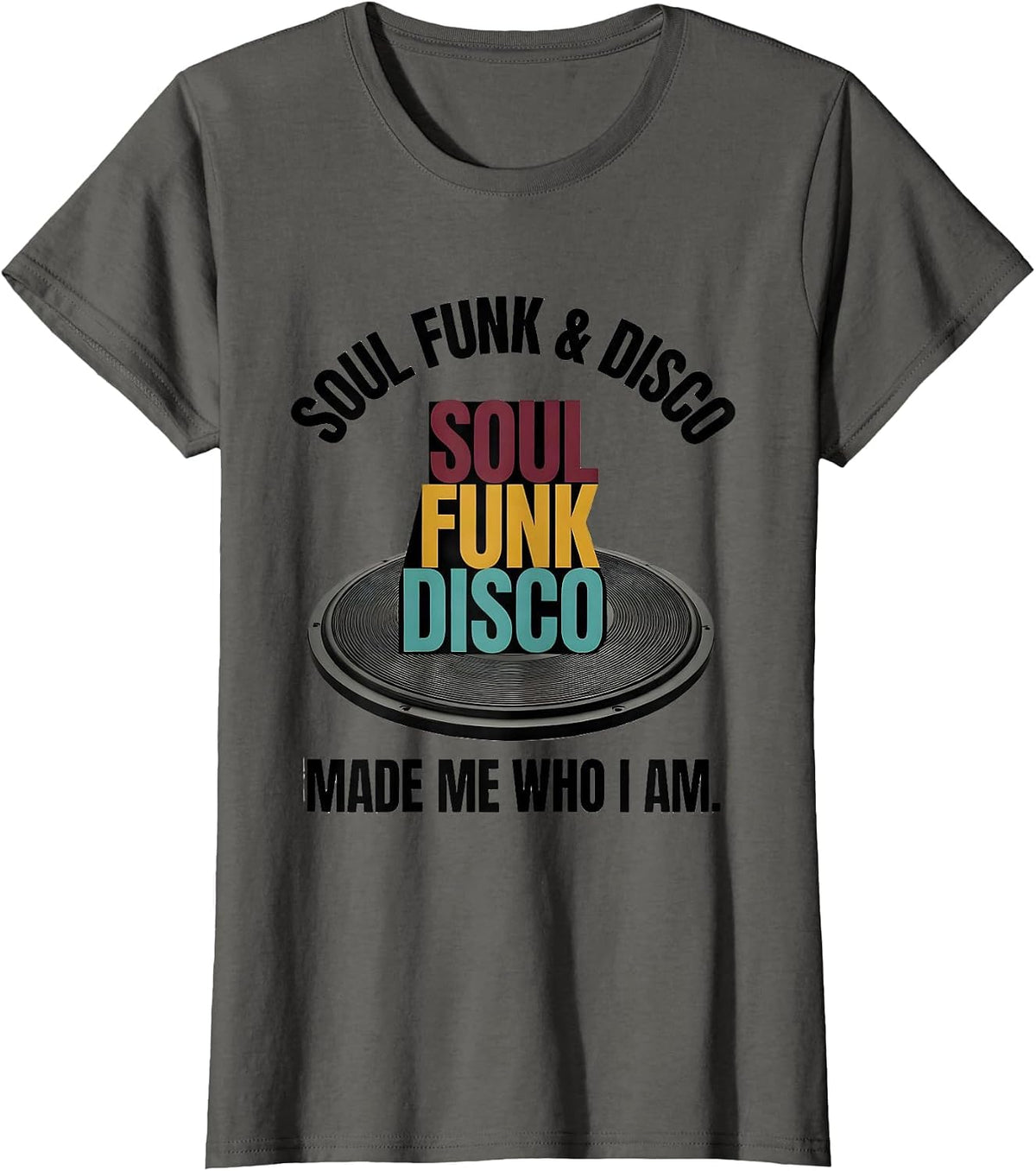 Women's Soul Funk Disco Made Me Who I Am Retro Vintage Afro Identity T-Shirt - Asphalt Grey