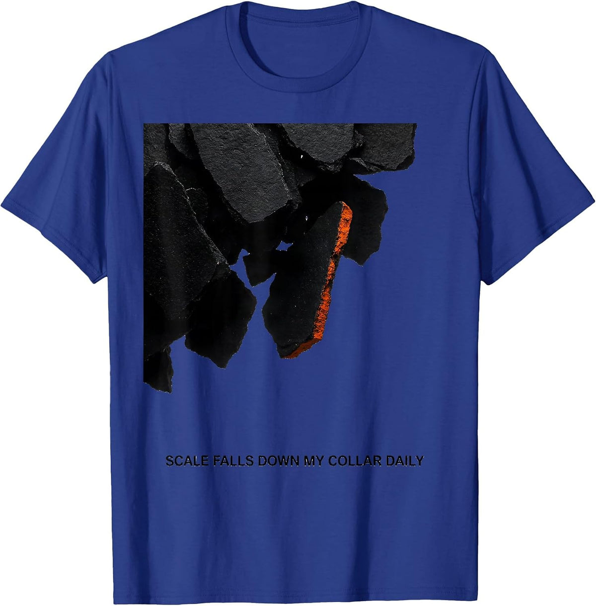Scale Falls Down My Collar Daily Brutalist Metalworker Humor T-Shirt - Royal Blue