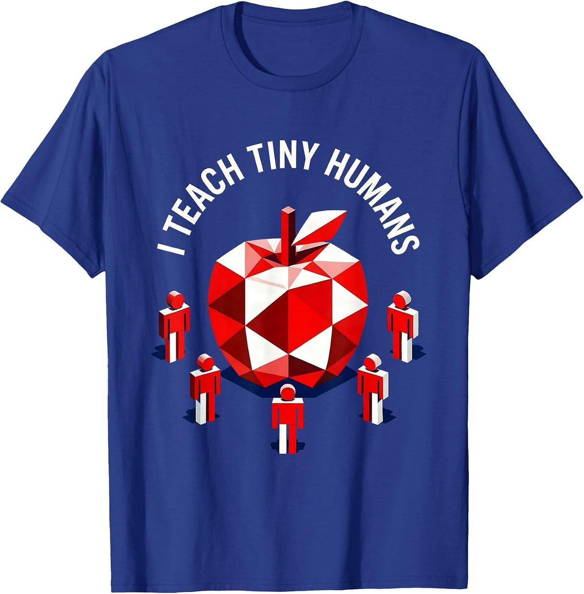 I Teach Tiny Humans First Grade Teacher Design T-Shirt - Royal Blue