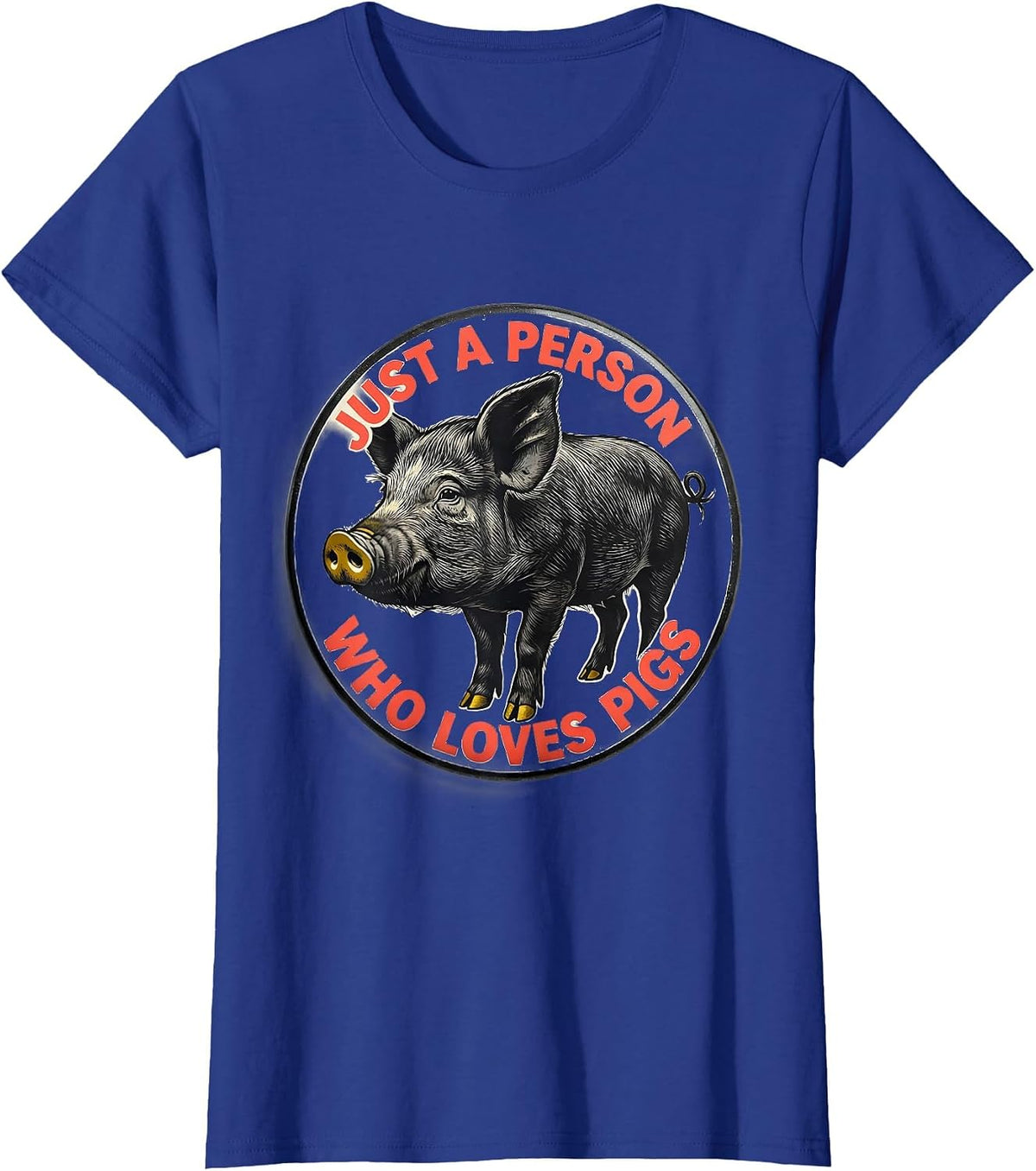 Women's Just A Person Who Loves Pigs Funny Pig Lover Farm Animal T-Shirt - Royal Blue