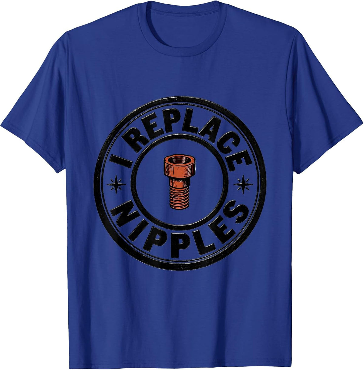I Replace Nipples Funny Plumber Pipefitter Steamfitter Gift T-Shirt - Royal Blue