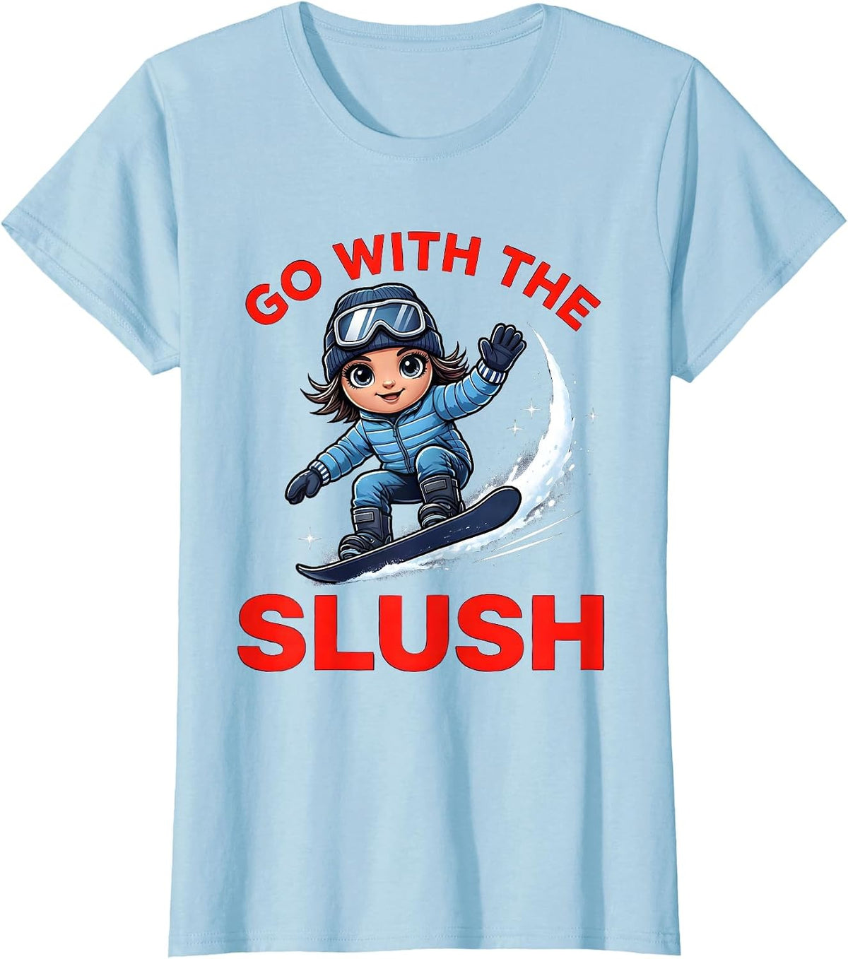 Women's GO WITH THE SLUSH Funny Snowboarder Spring Riding T-Shirt - Baby Blue