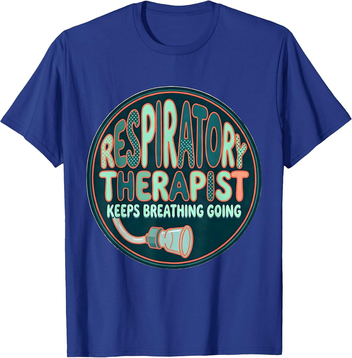 Men's Respiratory Therapist Keeps Breathing Going RT T-Shirt - Royal Blue