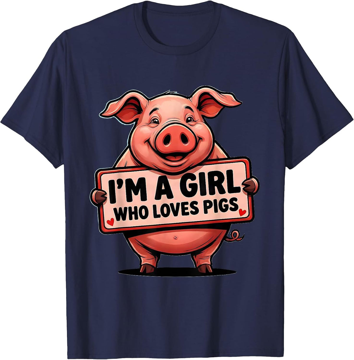 I’m A Girl Who Loves Pigs Funny Pig Lover Farm Animal Humor T-Shirt - Navy Blue